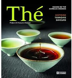 Thé : Histoire terroirs saveurs