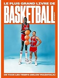 Trashtalk : le Plus Grand Livre de Basket-Ball de Tous les Temps