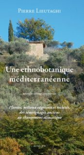 Une ethnobotanique méditerranéenne : Plantes, milieux végétaux et sociétés, des témoignages anciens au changement climatique