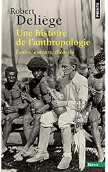 Une histoire de l'anthropologie : Ecoles, auteurs, théories