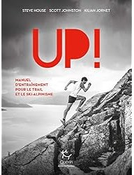 Up ! Manuel d'entraînement pour le trail et le ski-alpinisme