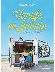 Vanlife en famille : Osez la liberté !